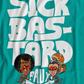 Sick Ba$t4rd T-Shirt