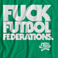Fuck Futbol Federations T.Shirt