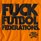 Fuck Futbol Federations T.Shirt