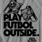 Play Futbol Outside T-Shirt